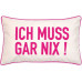 pad Kissenbezug Ich muss gar nix 30 x 50 cm pad Kissenbezug Ich muss gar nix 30 x 50 cm